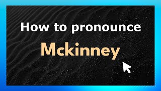 How to pronounce Mckinney