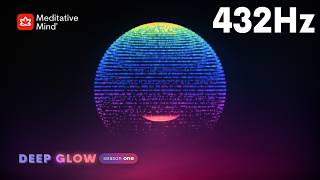 432Hz || Deep Etheric Aura Cleanse || Raise Positive VIBRATIONAL Energy || DEEP GLOW Series
