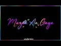 Mazaa B Praak Status Mazaa Aa Gaya Status Mazaa Aa Gaya Song Status Mazaa Lyrics Status Jaani
