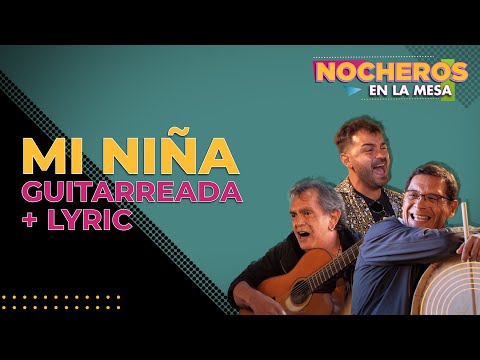 LOS NOCHEROS CON LAS VOCES DE ORÁN - Mi Niña - Versión guitarreada [ CON LETRA]