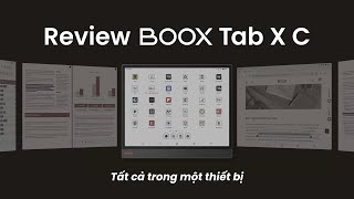 Review BOOX Tab X C: Đọc - Ghi chú - Làm việc đỉnh cao!
