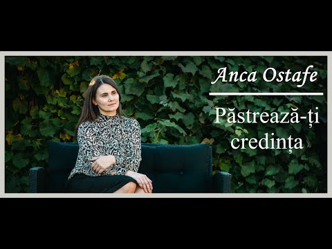 Anca Ostafe - Păstrează-ți credința ! 2022