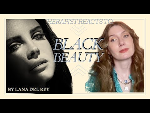 Therapist Reacts To: Black Beauty by Lana Del Rey