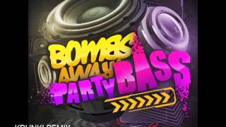 Party Bass (KRUNK! REMIX) - Bombs Away
