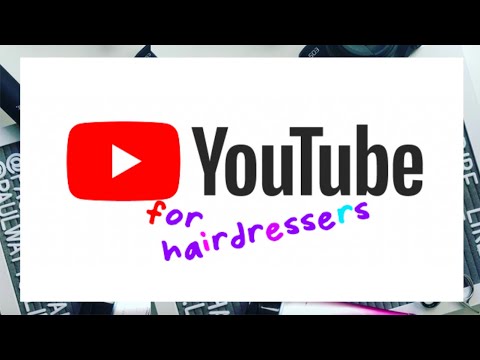 Youtube for HaiRdrEsseRs - learning youtube - how to create a youtube channel