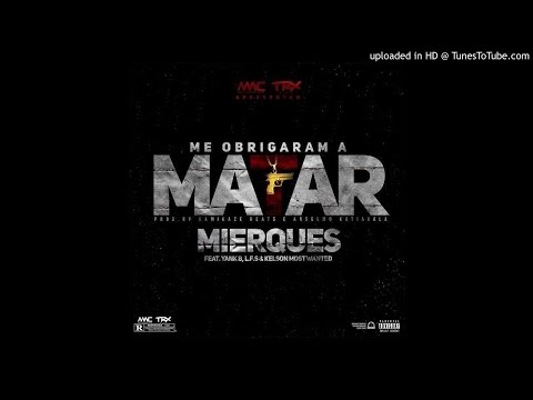 Mierques - Me Obrigaram a Matar Feat. Yank B, L.F.S & Most Wanted (Prod.by: Anselmo Katiavala)