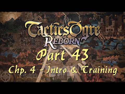 Tactics Ogre: Reborn | Part 43; Chapter 4 - Introduction & Training at Phidoch Castle (Chaos Route)