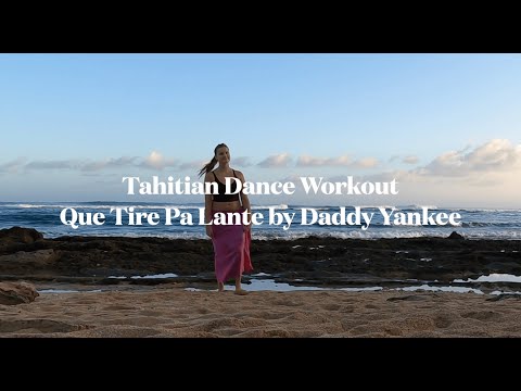 Tahitian Dance Workout - Que Tire Pa Lante by Daddy Yankee - Full Song - Ruru, Tamau, Fa'arapu
