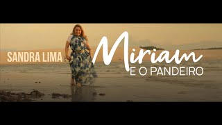 Sandra Lima - Miriam e o Pandeiro | Clipe Oficial