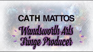 Wandsworth Creatives: Cath Mattos, Producer of Wandsworth Arts Fringe (Episode 11)