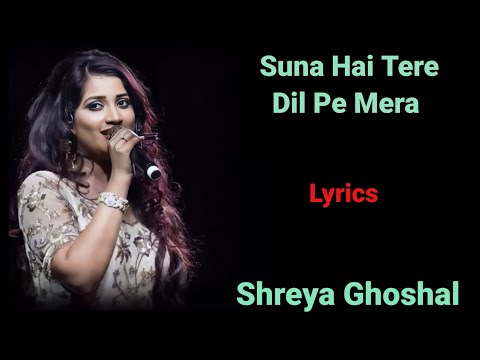 LYRICS : SUNA HAI TERE DIL PE MERA | SHREYA GHOSHAL| RASHMI VIRAG |