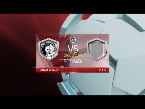 CHAMPIONS CUP C7 - Dinamo Lambro vs Polis