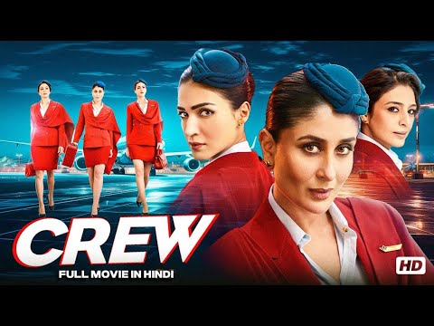 Crew (2024) Full Movie | Kareena Kapoor Khan, Tabu, Kriti Sanon | Bollywood Heist Comedy