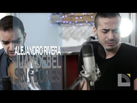 Alejandro Rivera - Juan Debel - Sin flores