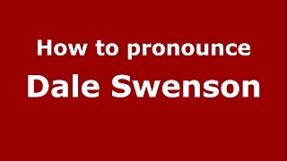 How to pronounce Dale Swenson