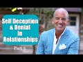 Self Deception And Denial In Relationships - Part 3