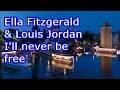 Ella Fitzgerald & Louis Jordan   I'll never be free   +   lyrics