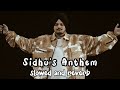 Sidhu Anthem - sidhu moose wala ( slowed reverb )
