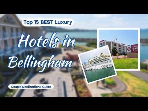 Top 15 Luxury Romantic Hotels in Bellingham, Washington State | USA - English