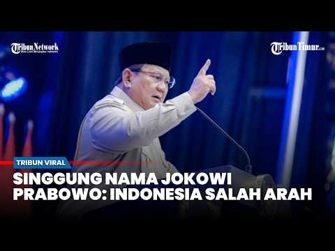 Prabowo Singgung Nama Jokowi dan Curhat: saya jadi presiden, karena Indonesia salah arah