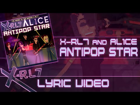 X-RL7 and AL1CE - Antipop Star (Lyric Video)