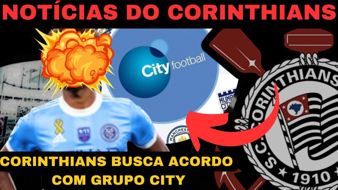 URGENTE , CORINTHIANS BUSCA FECHAR ACORDO COM O GRUPO CITY !!