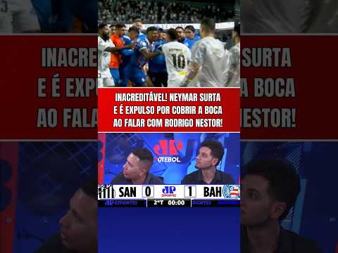 INFANTIL!!! NEYMAR É EXPULSO APÓS TAPAR A BOCA EM TRETA COM RODRIGO NESTOR E SURTA EM SANTOS X BAHIA