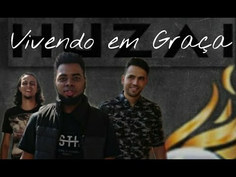 Vivendo Em Graça - Banda Huzai