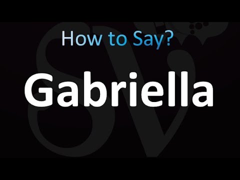 How to Pronounce Gabriella (correctly!)