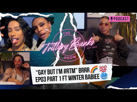 GAY but I’m REALER THAN MOST!! #RTM #TheTrillaryBanksShow EP03 Part 1 ft Winter ❄️ 🌈 