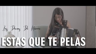 Estas que te pelas - Intocable (Las Damas De Hierro cover)