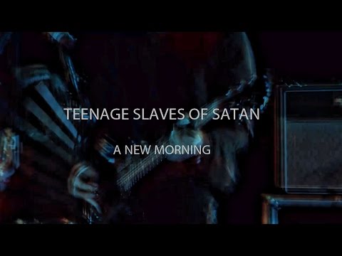 Teenage Slaves Of Satan  - A New Morning