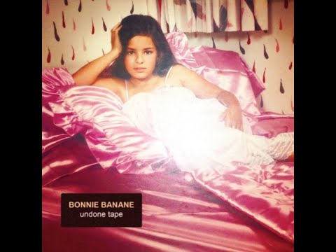 Bonnie Banane - Undone Tape