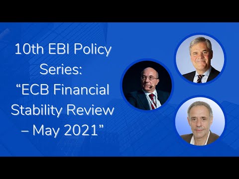 10th EBI Policy Series: “ECB Financial Stability Review – May 2021”