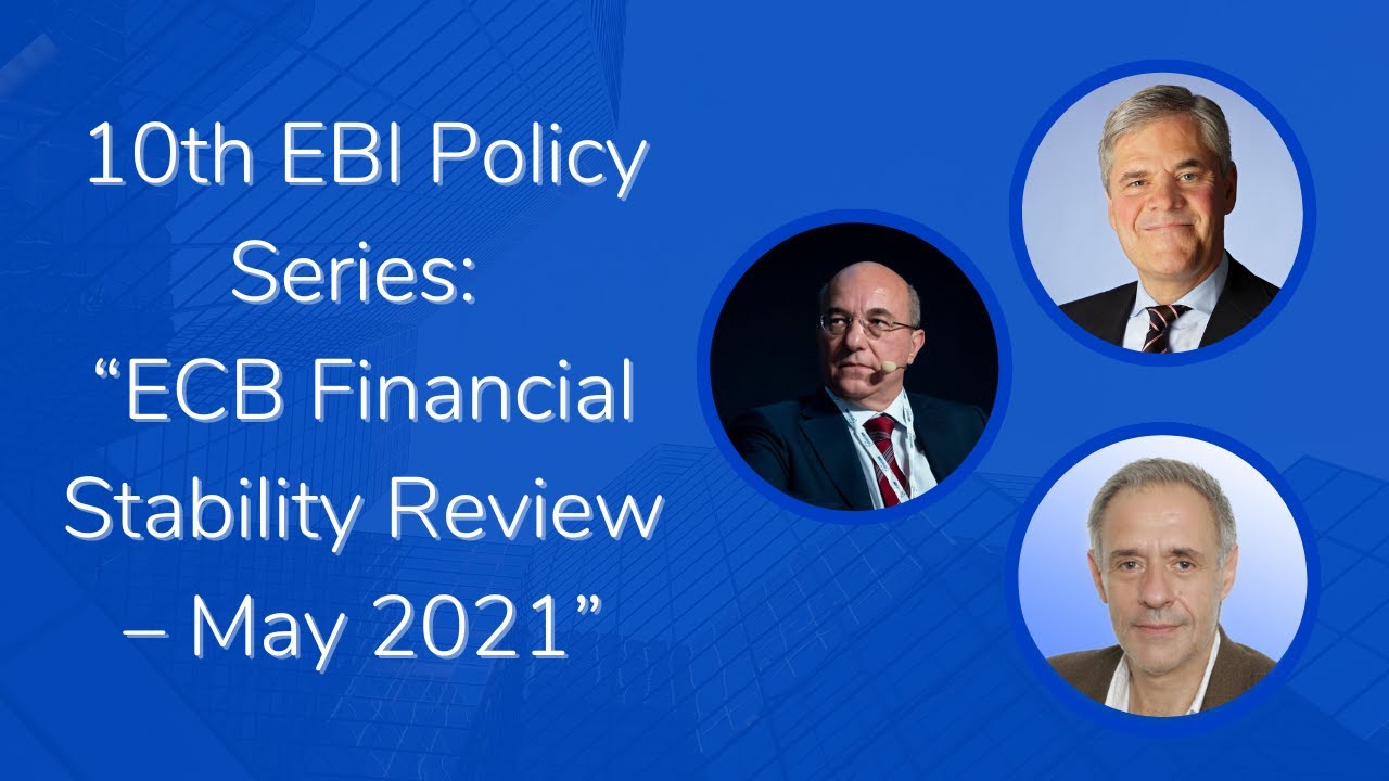 10th EBI Policy Series: ECB Financial Stability Review – May 2021