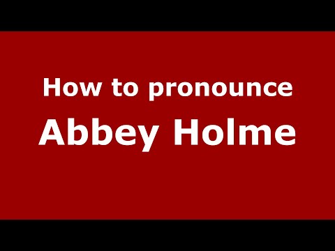 How to pronounce Abbey Holme