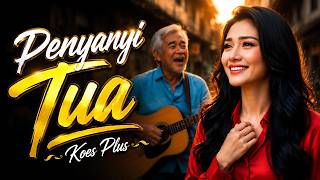 Download lagu PENYANYI TUA – KOES PLUS ❤️ Sederhana, Tapi Lagunya Tak Pernah Terlupa| INDONESIAN SONG REMIX COVER mp3
