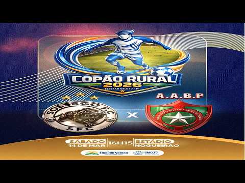 COPÃO RURAL 2026 - ELESBÃO VELOSO - SOSSEGO FC X BAIXA DA PONTE FC - 14/03/2026