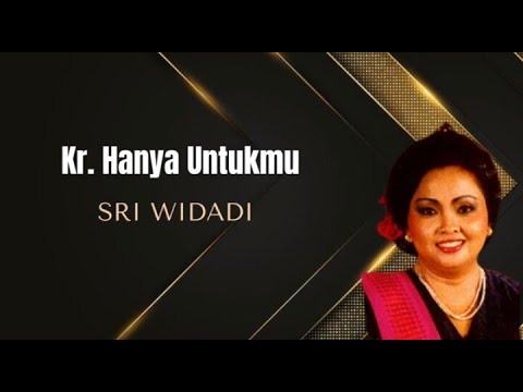 Kr. Hanya Untukmu | Sri Widadi | Ciptaan : Sapari/WS Nardi