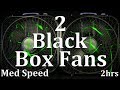 2 Black Box Fans Med Speed 2hrs 
