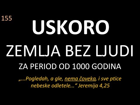 155 POSLEDNJA VREMENA - Uskoro Zemlja će ostati bez ljudi u vreme Drugog Hristovog dolaska