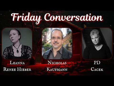 Friday Conversation: Leanna Renee Hieber, Nicholas Kaufmann & PD Cacek | Episode 52