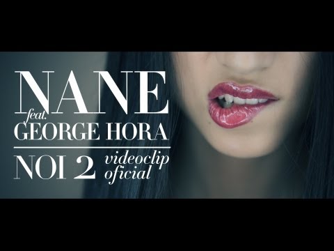 Nane feat. George Hora - NOI 2 [Videoclip Oficial]