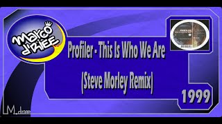Profiler - This Is Who We Are (Steve Morley Remix) - 1999