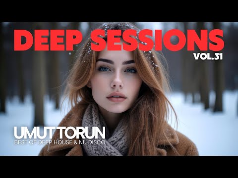Umut Torun - Deep Sessions Vol. 31 ★ Vocal Deep House Mix