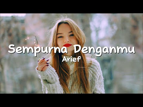 Sempurna Denganmu - Arief ( Lirik Lagu )