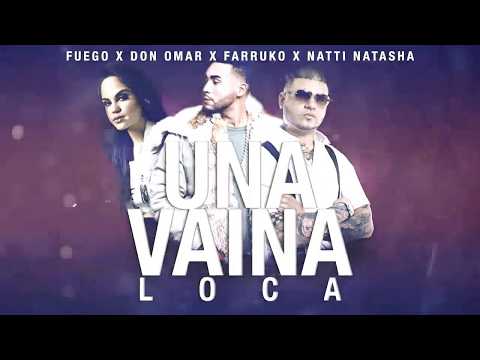 Fuego x Don Omar x Farruko x Natti Natasha Una Vaina Loca