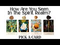 PICK A CARD 💜 How Are You Seen In The Spirit Realm?🪽