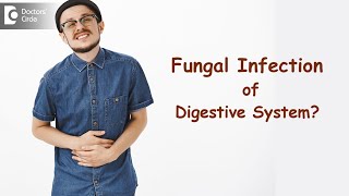 TRUTH ABOUT Fungal Infection in Digestive System|Symptoms &Treatment-Dr.Ravindra B S|Doctors