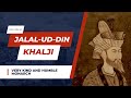 Jalal-ud-din Khilji : Founder and first Sultan of Khalji Dynasty | Indian History - 48